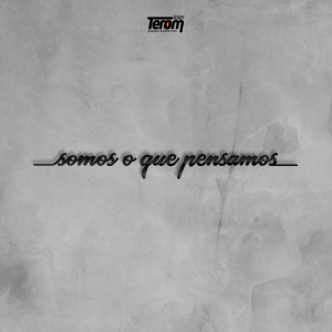 FRASE - SOMOS O QUE PENSAMOS